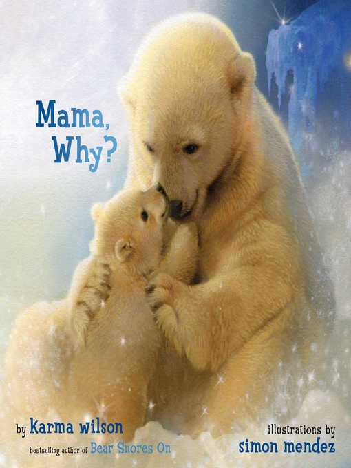 Title details for Mama, Why? by Karma Wilson - Wait list